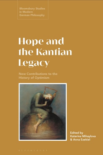 Hope and the Kantian Legacy New Contributions to the History of Optimism