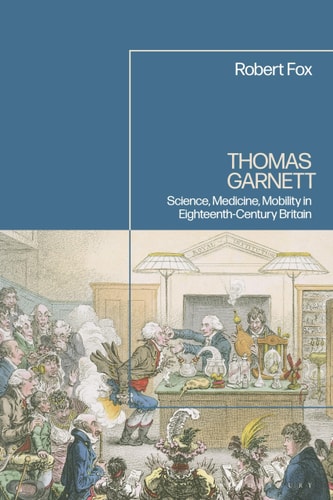 Thomas Garnett Science, Medicine, Mobility in Eighteenth Century Britain