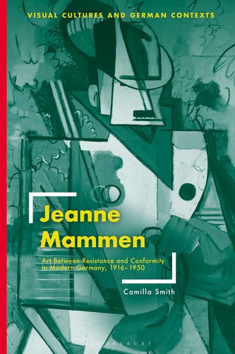 Jeanne Mammen Art Between Resistance and Conformity in Modern Germany, 1916–1950