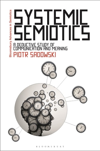 Systemic Semiotics A Deductive Study of Communication and Meaning