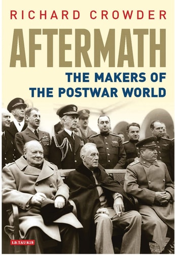 Aftermath The Makers of the Postwar World