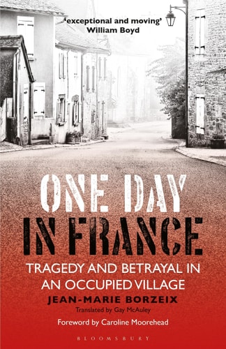 One Day in France Tragedy and Betrayal in an Occupied Village