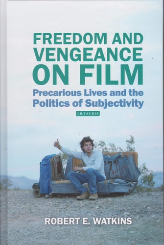 Freedom and Vengeance on Film Precarious Lives and the Politics of Subjectivity