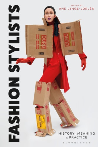 Fashion Stylists History, Meaning and Practice