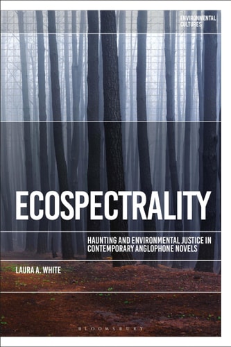 Ecospectrality Haunting and Environmental Justice in Contemporary Anglophone Novels