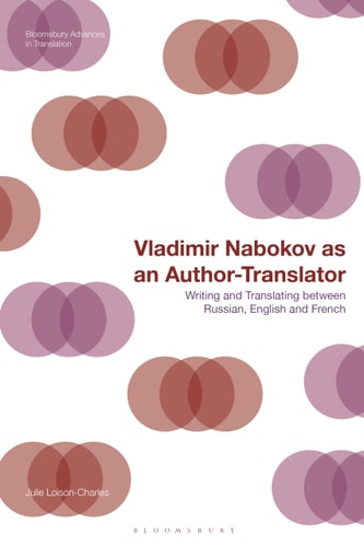 Vladimir Nabokov as an Author-Translator Writing and Translating Between Russian, English and French