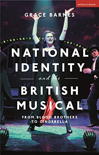 National Identity and the British Musical From Blood Brothers to Cinderella