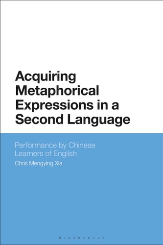 Acquiring Metaphorical Expressions in a Second Language Performance by Chinese Learners of English