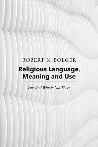 Religious Language, Meaning, and Use The God Who is Not There