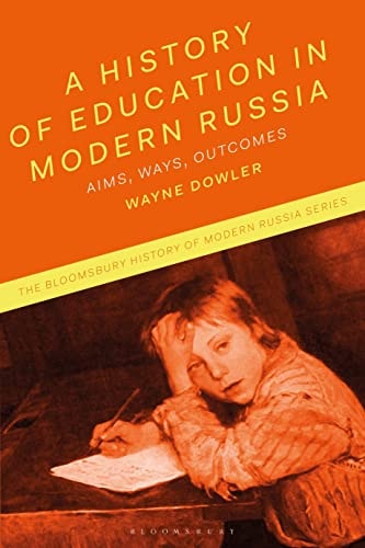 A History of Education in Modern Russia Aims, Ways, Outcomes