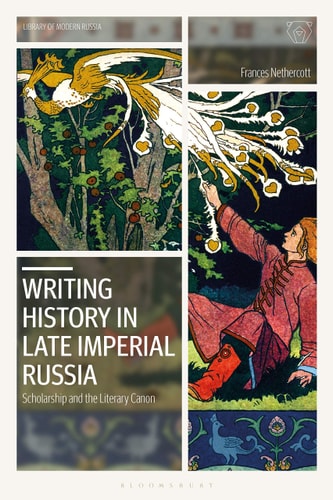 Writing History in Late Imperial Russia Scholarship and the Literary Canon