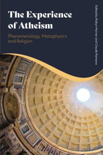 The Experience of Atheism: Phenomenology, Metaphysics and Religion