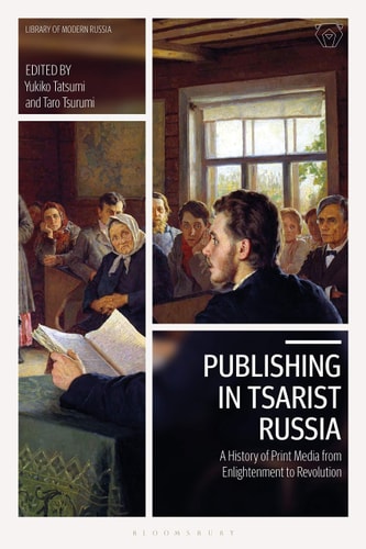 Publishing in Tsarist Russia A History of Print Media from Enlightenment to Revolution