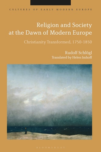 Religion and Society at the Dawn of Modern Europe Christianity Transformed, 1750-1850