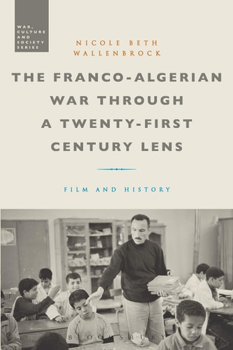 The Franco-Algerian War through a Twenty-First Century Lens Film and History