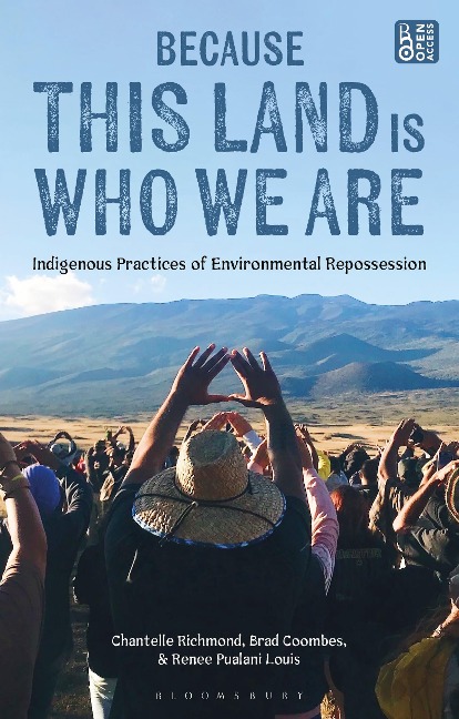 Because This Land is Who We Are: Indigenous Practices of Environmental Repossession