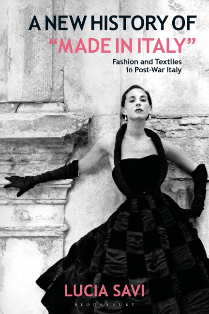 A New History of Made in Italy: Fashion and Textiles in Post-War Italy