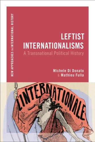 Leftist Internationalisms A Transnational Political History