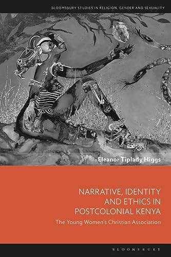 Narrative, Identity and Ethics in Postcolonial Kenya The Young Women’s Christian Association