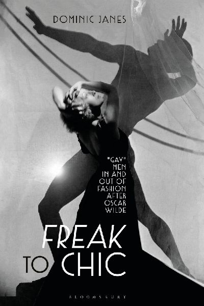 Freak to Chic: Gay Men in and out of Fashion after Oscar Wilde