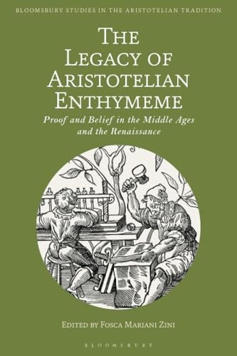 The Legacy of Aristotelian Enthymeme Proof and Belief in the Middle Ages and the Renaissance