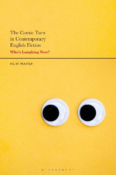 The Comic Turn in Contemporary English Fiction: Whos Laughing Now?