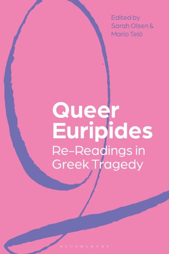 Queer Euripides Re-Readings in Greek Tragedy