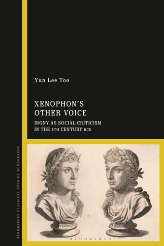 Xenophon’s Other Voice Irony as Social Criticism in the 4th Century BCE