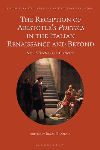 The Reception of Aristotle’s Poetics in the Italian Renaissance and Beyond New Directions in Criticism