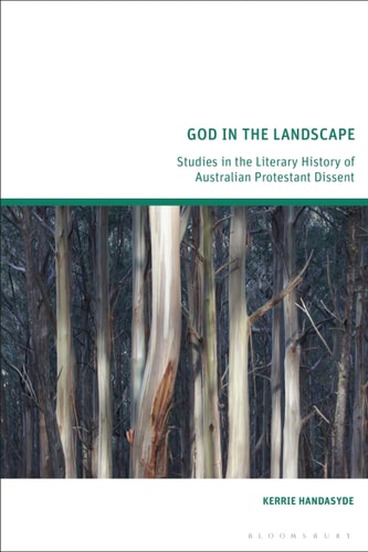 God in the Landscape Studies in the Literary History of Australian Protestant Dissent