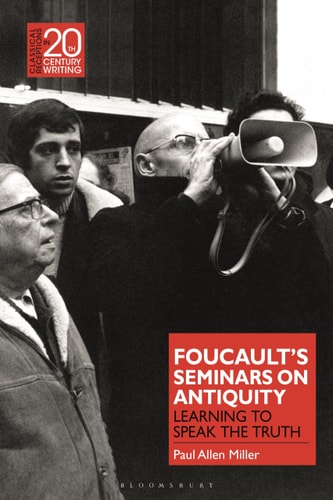 Foucault’s Seminars on Antiquity Learning to Speak the Truth