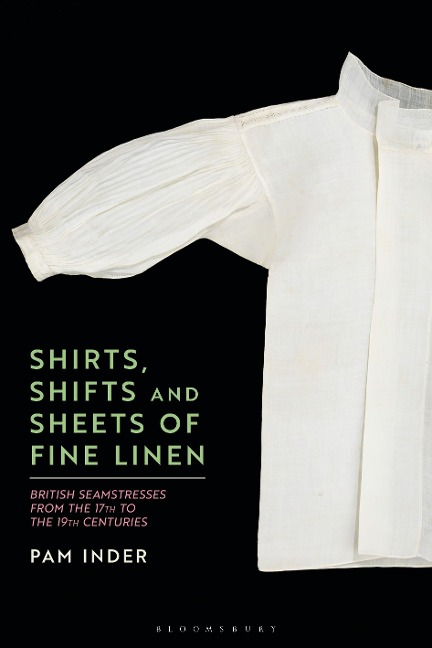 Shirts, Shifts and Sheets of Fine Linen: British Seamstresses from the 17th to the 19th Centuries