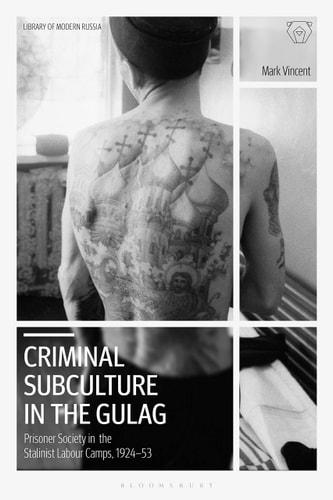 Criminal Subculture in the Gulag Prisoner Society in the Stalinist Labour Camps