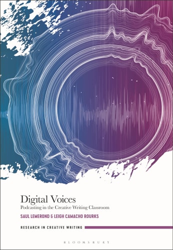 Digital Voices Podcasting in the Creative Writing Classroom