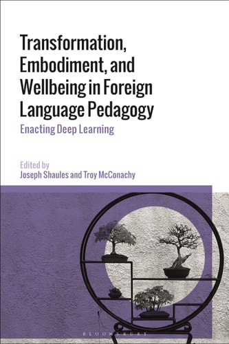 Transformation, Embodiment, and Wellbeing in Foreign Language Pedagogy Enacting Deep Learning