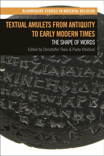 Textual Amulets from Antiquity to Early Modern Times The Shape of Words