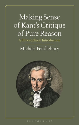 Making Sense of Kant's “Critique of Pure Reason” A Philosophical Introduction