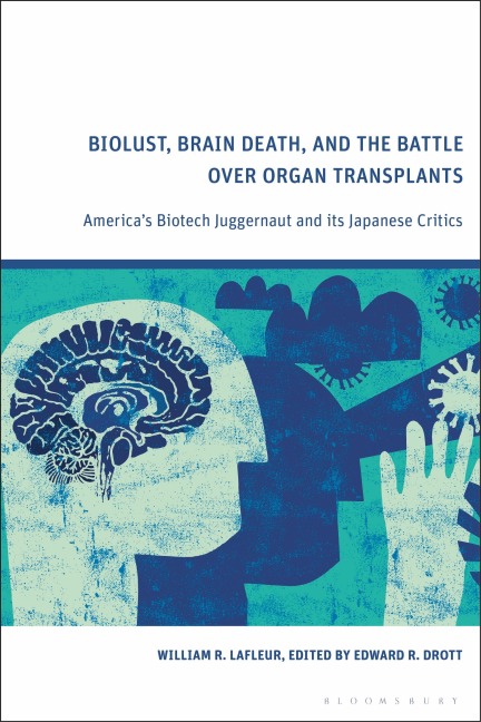 Biolust, Brain Death, and the Battle Over Organ Transplants: America's Biotech Juggernaut and its Japanese Critics