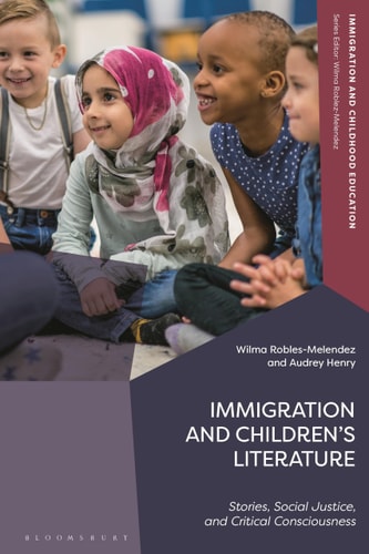 Immigration and Children’s Literature Stories, Social Justice, and Critical Consciousness