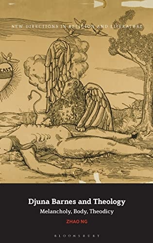 Djuna Barnes and Theology Melancholy, Body, Theodicy