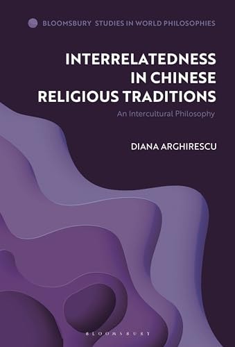 Interrelatedness in Chinese Religious Traditions An Intercultural Philosophy