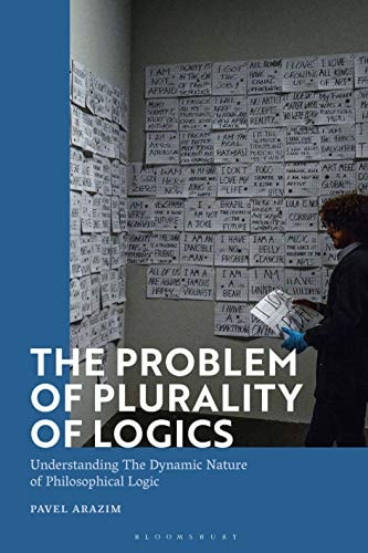 The Problem of Plurality of Logics Understanding the Dynamic Nature of Philosophical Logic
