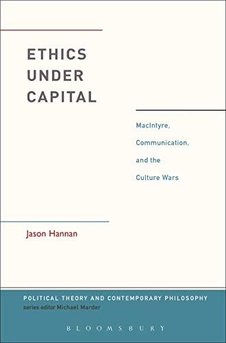 Ethics Under Capital MacIntyre, Communication, and the Culture Wars