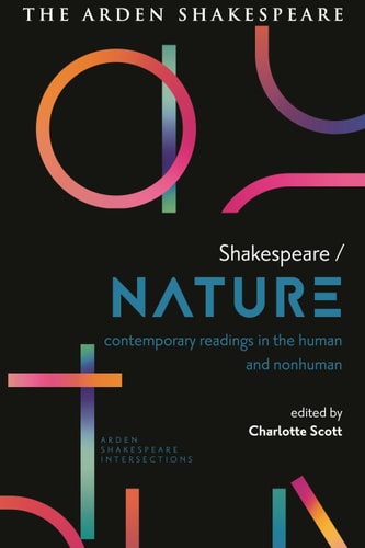 Shakespeare / Nature Contemporary Readings in the Human and Non-human