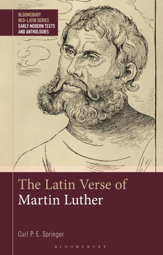 The Latin Verse of Martin Luther Texts, Translations and Commentary