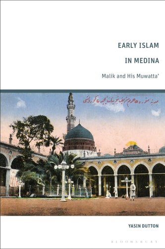 Early Islam in Medina Malik and His Muwatta’
