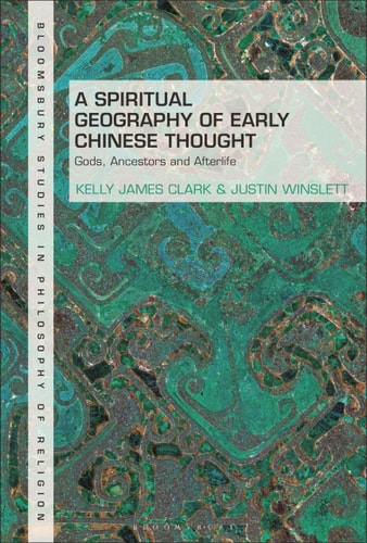 A Spiritual Geography of Early Chinese Thought Gods, Ancestors, and Afterlife