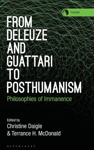 From Deleuze and Guattari to Posthumanism Philosophies of Immanence