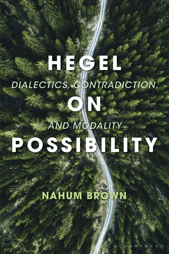 Hegel on Possibility Dialectics, Contradiction, and Modality