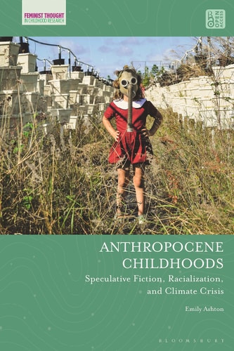 Anthropocene Childhoods Speculative Fiction, Racialization, and Climate Crisis